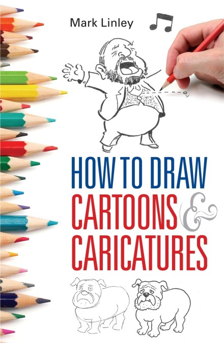 How To Draw Cartoons and Caricatures by Mark Linley | Hachette UK