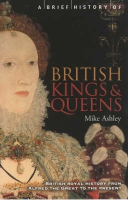 A Brief History Of British Kings Queens By Mike Ashley Hachette Uk