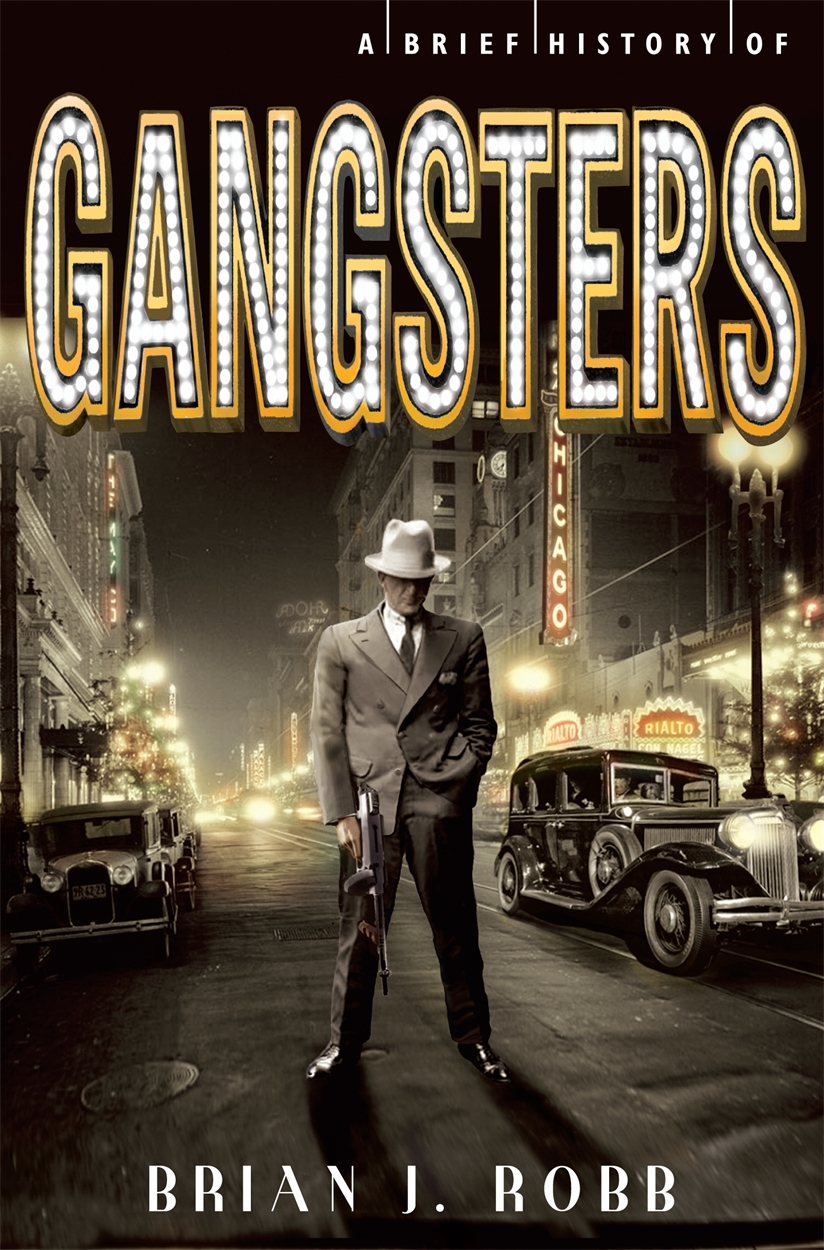A Brief History of Gangsters by Brian Robb Hachette UK