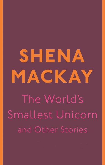 The World's Smallest Unicorn and Other Stories