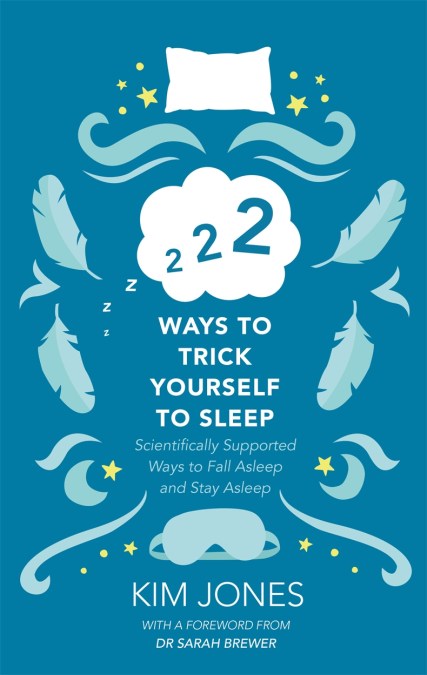 222 Ways To Trick Yourself To Sleep By Kim Jones Hachette UK 222 ways to trick yourself to sleep by kim jones hachette uk