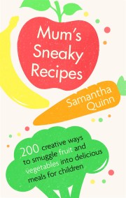 Mum’s Sneaky Recipes