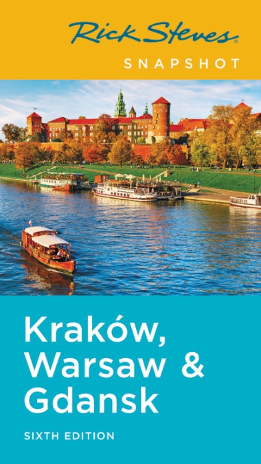Rick Steves Snapshot Krakow, Warsaw & Gdansk (Sixth Edition)