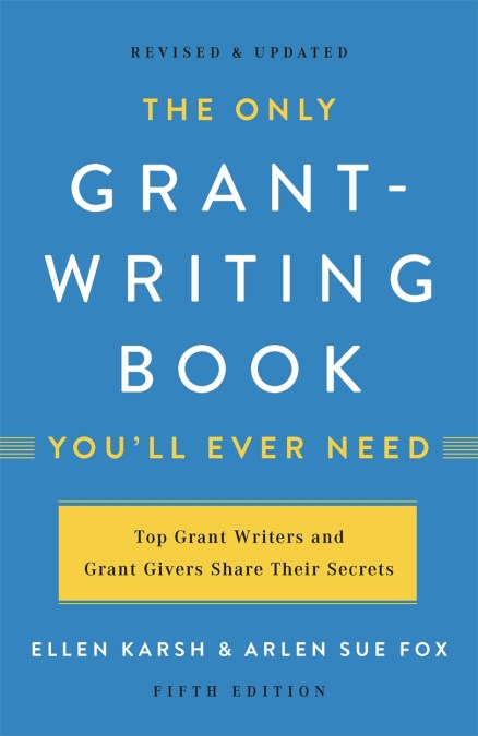 The Only Grant-Writing Book You’ll Ever Need (Fifth Edition)