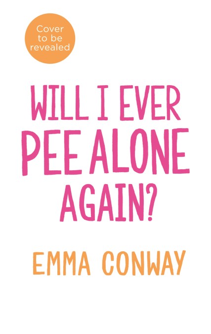Will I Ever Pee Alone Again?