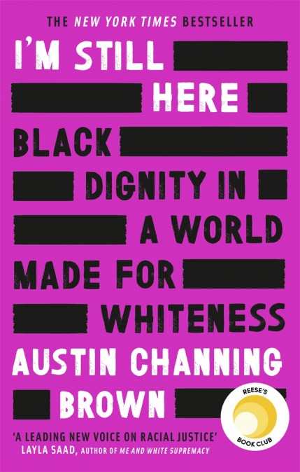 I’m Still Here: Black Dignity in a World Made for Whiteness