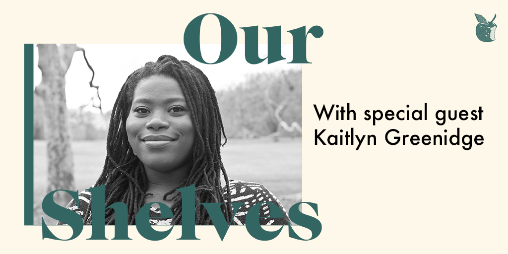 OurShelves with Kaitlyn Greenidge