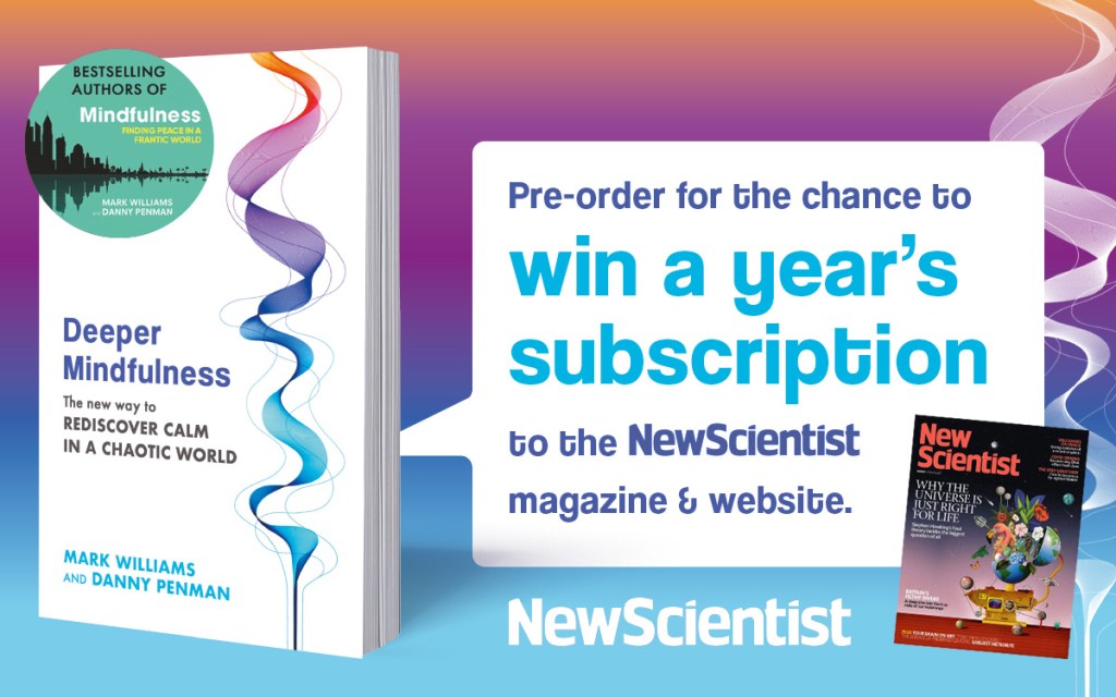Pre-order Deeper Mindfulness for a chance to win a year’s subscription to the New Scientist magazine and website