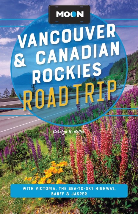 Moon Vancouver & Canadian Rockies Road Trip (Fourth Edition)