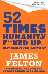 52 Times Humanity F**ked Up… But Survived Anyway