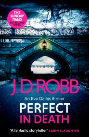 Perfect In Death: An Eve Dallas thriller (In Death 64)